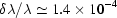 [\delta \lambda/\lambda\simeq 1.4\times 10^{-4}]