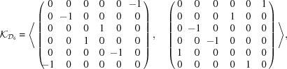 [{\cal K}_{{\cal D}_{6}} = \Bigg\langle \pmatrix { 0 & 0 & 0 & 0 & 0 & \kern-6pt-1 \cr 0 & \kern-6pt-1 & 0 & 0 & 0 & 0 \cr 0 & 0 & 0 & 1 & 0 & 0 \cr 0 & 0 & 1 & 0 & 0 & 0 \cr 0 & 0 & 0 & 0 & \kern-6pt-1 & 0 \cr \kern-6pt-1 & 0 & 0 & 0 & 0 & 0}, \quad \pmatrix { 0 & 0 & 0 & 0 & 0 & 1 \cr 0 & 0 & 0 & 1 & 0 & 0 \cr 0 & \kern-6pt-1 & 0 & 0 & 0 & 0 \cr 0 & 0 & \kern-6pt-1 & 0 & 0 & 0 \cr 1 & 0 & 0 & 0 & 0 & 0 \cr 0 & 0 & 0 & 0 & 1 & 0}\Bigg\rangle,]