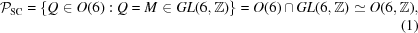 [{\cal P}_{\rm SC} = \{ Q \in O(6): Q = M \in GL(6, {\bb Z}) \} = O(6) \cap GL(6, {\bb Z}) \simeq O(6,{\bb Z}), \eqno (1)]