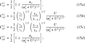 [\eqalignno{C_{oo^\prime}^{i,j} &= {{1}\over{2}}\left[1 \mp {{u_o} \over {(u_o^2 + U^2)^{1/2}}}\right], &(15a)\cr C_{og^\prime}^{i,j} &= \pm {{1}\over{2}} \left({{\gamma _o} \over {\gamma _g}}\right)^{1/2} \left({{\chi _g} \over {\chi _{ - g}}}\right)^{1/2} {{U} \over {(u_o^2 + U^2)^{1/2}}}, &(15b)\cr C_{go^\prime}^{i,j} &= \pm {{1} \over{2}}\left({{\gamma _g} \over {\gamma _o}}\right)^{1/2} \left( {{\chi _{ - g}} \over {\chi _g}}\right)^{1/2} {{U} \over {(u_g^2 + U^2)^{1/2}}}, & (15c)\cr C_{gg^\prime}^{i,j} &= {{1}\over{2}} \left[ 1 \pm {{u_g} \over {(u_g^2 + U^2)^{1/2}}}\right]\semi & (15d)}]