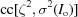 [{\rm cc}[\zeta^2,\sigma^2(I_{\rm o})]]