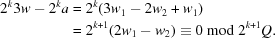 [\eqalign{2^{{k}}3w-2^{{k}}a &= 2^{{k}}(3w_{{1}}-2w_{{2}}+w_{{1}})\cr & = 2^{{k+1}}(2w_{{1}}-w_{{2}})\equiv 0\bmod 2^{{k+1}}Q .}]