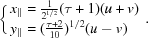 [\left\{ \matrix { x_\parallel = {{1}\over{2^{1/2}}} (\tau+1) (u+v) \cr y_\parallel = ({{\tau+2}\over{10}})^{1/2} (u- v)\hfill}\right. .]