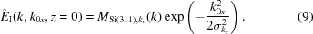 [\hat{E}_{\rm I}(k,k_{{0x}},z = 0) = M_{{{\rm Si}(311),k_{c}}}(k)\exp\left(-{{k_{{0x}}^{2}} \over {2\sigma _{{k_{x}}}^{2}}}\right). \eqno (9)]
