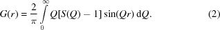 [G(r) = {{2} \over {\pi}}\int\limits _{{0}}^{{\infty}}Q[S(Q)-1]\sin(Qr)\,{\rm d}Q.\eqno(2)]