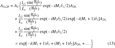 [\eqalignno{A_{\Omega_02\theta} &= A_{0}\biggl\{ {{l_{x1}}\over{L_x}} {{\sin ({{M_1\delta_1}\over{2}})}\over{({{M_1\delta_1}\over{2}})}} \exp(-iM_1\delta_1/2) A_{2\theta_1}&\cr &\quad + {{l_{x2}}\over{L_x}} {{\sin ({{M_2\delta_2}\over{2}})}\over{({{M_2\delta_2}\over{2}})}} \exp(-iM_2\delta_2/2) \exp[-i(M_1 + 1)\delta_1] A_{2\theta_2}&\cr &\quad + {{l_{x3}}\over{L_x}} {{\sin ({{M_3\delta_3}\over{2}})}\over{({{M_3\delta_3}\over{2}})}} \exp(-iM_3\delta_3/2)&\cr &\quad\times \exp[-i(M_1 + 1)\delta_1 + (M_2 + 1)\delta_2] A_{2\theta_3} + \ldots \biggr\} & (13)}]