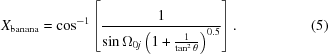 [X_{\rm banana} = \cos^{-1} \left[ {{1}\over{\sin\Omega_{0j} \left( 1 + {{1}\over{\tan ^2\theta}}\right) ^{0.5}}}\right]. \eqno (5)]
