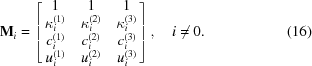 [{\bf M}_i = \left[\matrix { 1 & 1 & 1 \cr \kappa_{i}^{(1)} & \kappa_{i}^{(2)} & \kappa_{i}^{(3)} \cr c_{i}^{(1)} & c_{i}^{(2)} & c_{i}^{(3)} \cr u_{i}^{(1)} & u_{i}^{(2)} & u_{i}^{(3)}}\right], \quad i\neq 0. \eqno (16)]