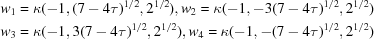 [\eqalign { w_1& = \kappa(-1, (7-4\tau)^{1/2},2^{1/2}), w_2 = \kappa(-1,-3 (7-4\tau)^{1/2},2^{1/2}) \cr w_3 &= \kappa(-1,3 (7-4\tau)^{1/2},2^{1/2}),w_4 = \kappa(-1,- (7-4\tau)^{1/2},2^{1/2})}]