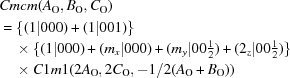 [\eqalignno {& Cmcm(A_{\rm O},B_{\rm O},C_{\rm O})\cr &= \{ (1|0 0 0) + (1|0 0 1)\} &\cr &\quad \times \{ (1| 0 0 0) + (m_x | 0 0 0) +(m_y | 0 0 \textstyle{{1}\over{2}}) + (2_z | 0 0 \textstyle{{1}\over{2}})\} &\cr & \quad\times C1m1(2A_{\rm O},2C_{\rm O},-1/2(A_{\rm O}+B_{\rm O}))}]