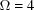 [\Omega = 4]