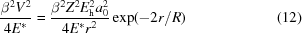 [{{{\beta ^2}{V^2}} \over {4{E^*}}} = {{{\beta ^2}{Z^2}E_{\rm{h}}^2a_0^2} \over {4{E^*}{r^2}}}\exp({ - 2r/R} ) \eqno (12)]