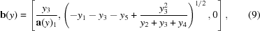 [{\bf b} (y) = \left [ {{y_{3}} \over {{\bf a} (y)_{1}}}, \left ( -y_{1} - y_{3} - y_{5} + {{y_{3}^{2}} \over {y_{2} + y_{3} + y_{4}}} \right )^{1/2}, 0 \right ] , \eqno(9)]