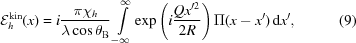 [{\cal E}_{h}^{\rm{kin}}(x) = i{{\pi\chi_{h}} \over {\lambda\cos\theta_{\rm B}}}\int\limits_{-\infty}^{\infty}\exp\left(i{{Qx'^{2}} \over {2R}}\right)\Pi(x-x')\,{\rm d}x',\eqno(9)]