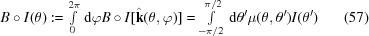 [B\circ I(\theta): = \textstyle\int\limits_{0}^{2\pi}\,{\rm d}\varphi B\circ I[\hat {\bf k}(\theta,\varphi)] = \int\limits_{-\pi/2}^{\pi/2}\,{\rm d}\theta'\mu(\theta,\theta') I(\theta')\eqno(57)]