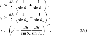 [\eqalignno{ p&: = {{dA} \over {2}} \left({{1} \over {\sin\theta_+}} + {{1} \over {\sin\theta_-}} \right),&\cr q&: = {{dA} \over {2}} \left({{1} \over {\sin\theta_+}} - {{1} \over {\sin\theta_-}} \right),&\cr r&: = {\left(p^2 - {{dB} \over {\sin\theta_+}}{{dB} \over {\sin\theta_-}} \right)}^{1/2}. &(69)}]