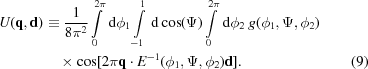 [\eqalignno{U({\bf q},{\bf d})& \equiv {{1}\over{8\pi^2}}\int\limits_0^{2\pi}\,{\rm d}\phi_1 \int\limits_{-1}^{1}\,{\rm d}\cos(\Psi) \int\limits_0^{2\pi}\,{\rm d}\phi_2\ g(\phi_1,\Psi,\phi_2)&\cr &\quad\times \cos[2\pi {\bf q}\cdot E^{-1}(\phi_1,\Psi,\phi_2){\bf d}].&(9)}]