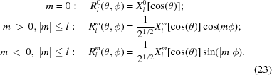 [\eqalignno{m = 0: \quad R_l^0(\theta,\phi)& = X_l^0[\cos(\theta)]\semi &\cr m\,\gt\,0, |m|\leq l: \quad R_l^m(\theta,\phi) & = {{1}\over{2^{1/2}}} X_l^m[\cos(\theta)] \cos( m\phi)\semi & \cr m\,\lt\,0,\ |m|\leq l: \quad R_l^m(\theta,\phi) & = {{1}\over{2^{1/2}}} X_l^m[\cos(\theta)]\sin( |m|\phi).&\cr &&(23)}]