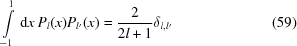 [\int\limits_{-1}^1\,{\rm d}{x}\ P_l(x)P_{l'}(x) = {{2}\over{2l+1}} \delta_{l,l'}\eqno(59)]