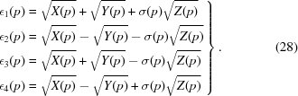 [\left.\eqalign{\epsilon_{1}(p) &= \sqrt{X(p)} + \sqrt{Y(p)} + \sigma(p) \sqrt{Z(p)} \cr \epsilon_{2}(p) &= \sqrt{X(p)} - \sqrt{Y(p)} - \sigma(p) \sqrt{Z(p)} \cr \epsilon_{3}(p) &= \sqrt{X(p)} + \sqrt{Y(p)} - \sigma(p) \sqrt{Z(p)}\cr \epsilon_{4}(p) &= \sqrt{X(p)} - \sqrt{Y(p)} + \sigma(p) \sqrt{Z(p)}} \right\}.\eqno(28)]