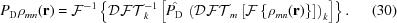 [P_{\rm D}\rho _{{mn}}({\bf r}) = {\cal F}^{{-1}}\left\{{\cal DFT}^{{-1}}_{k}\left[\hat{P_{\rm D}}\,\left({\cal DFT}_{m}\left[{\cal F}\left\{\rho _{{mn}}({\bf r})\right\}\right]\right)_{k}\right]\right\}.\eqno(30)]