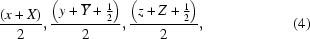 [{{\left(x+X\right)}\over{2}}, {{\left(y+\overline Y + {1\over2}\right)}\over{2}}, {{\left(z+Z+{1\over2}\right)}\over{2}}, \eqno(4)]