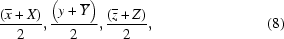 [{{\left(\overline x + X\right)}\over{2}}, {{\left(y + \overline Y\right)}\over{2}}, {{\left(\overline z + Z\right)}\over{2}}, \eqno(8)]