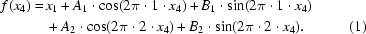 [\eqalignno{ f(x_{4}) =\, &x_{1} + A_{1} \cdot \cos(2\pi \cdot 1\cdot x_{4}) + B_1 \cdot\sin(2\pi \cdot 1\cdot x_4)\cr &+ A_{2} \cdot\cos(2\pi \cdot 2\cdot x_4) + B_2 \cdot\sin(2\pi \cdot 2\cdot x_4). &(1)}]