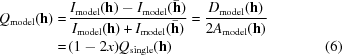 [\eqalignno{Q_{\rm model}({\bf h}) =\, &{I_{ \rm model}({\bf h}) - I_{\rm model}(\bar {\bf h}) \over I_{\rm model}({\bf h}) + I_{\rm model}(\bar {\bf h})} = {D_{\rm model}({\bf h}) \over 2A_{\rm model}({\bf h})}\cr =\, & (1 - 2x)Q_{\rm single}({\bf h}) &(6)}]