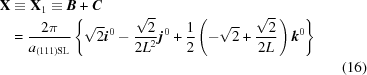 [\eqalignno{{\bf X} &\equiv {\bf X}_1 \equiv {\bi B} + {\bi C}\cr & = {2\pi \over {a_{(111){\rm SL}}}}\left\{ {\sqrt 2} {\bi i}\kern1pt^0 - {{\sqrt 2 } \over 2{L^2}}\kern1pt{\bi j}\kern1pt^0 + {1 \over 2}\left( - {\sqrt 2} + {{\sqrt 2 } \over 2L} \kern1.5pt\right){\bi k}^0 \right\}\cr & & (16)}]