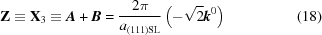 [{\bf Z} \equiv {\bf X}_3 \equiv {\bi A} + {\bi B} = {2\pi \over {a_{(111){\rm SL}}}}\left({ - \sqrt 2 {\bi k}^0} \right) \eqno(18)]