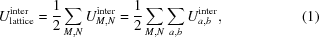 [U^{{\rm inter}}_{{\rm lattice}} = {{1} \over {2}}\sum _{{M,N}}U^{{\rm inter}}_{{M,N}} = {{1} \over {2}}\sum _{{M,N}}\sum _{{a,b}}U^{{\rm inter}}_{{a,b}}, \eqno(1)]