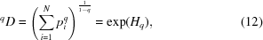 [{}^{q}D = {\left(\sum _{i = 1}^{N}{p}_{i}^{q}\right)}^{{{1}\over{1-q}}} = \exp({H}_{q}), \eqno(12)]