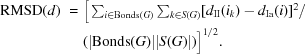 [\eqalign{{\rm RMSD}(d)\,\, =\,\, &\Big[\textstyle\sum_{i \in {\rm Bonds}(G)} \sum_{k \in S(G)} [d_{\rm II}({i_k}) - d_{\rm Ia}(i) ]^2/\cr&(|{\rm Bonds}(G)||S(G)|)\Big]^{1/2}.}]