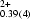 {}_{0.39\,(4)}^{2+}