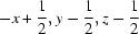 [-x+{1\over2}, y-{1\over2}, z-{1\over2}]
