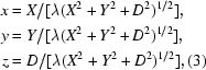 [\eqalign {x &= X/[\lambda(X^{2} + Y^{2} + D^{2})^{1/2}], \cr y &= Y/[\lambda(X^{2} + Y^{2} + D^{2})^{1/2}], \cr z &= D/[\lambda(X^{2} + Y^{2} + D^{2})^{1/2}], \eqno(3)}]