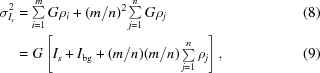 [\eqalignno {\sigma_{I_{s}}^{2} & = \textstyle \sum \limits_{i = 1}^{m} G\rho _{i} + (m/n)^{2} \sum \limits_{j = 1}^{n} G \rho_{j} & (8) \cr & = G \left [I_{s} + I_{\rm bg} + (m/n)(m/n)\textstyle \sum \limits_{j = 1}^{n} \rho_{j} \right] , & (9)}]