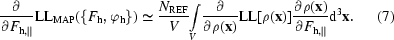[{{\partial} \over {\partial F_{{\bf h}, \parallel}}} {\rm LL_{MAP}} (\{F_{\bf h}, \varphi_{\bf h}\}) \simeq {{N_{\rm REF}} \over {V}} { \int \limits_{V}} {{\partial} \over {\partial \rho ({\bf x})}} {\rm LL}[\rho ({\bf x})] {{\partial \rho ({\bf x})} \over {\partial F_{{\bf h}, \parallel}}} {\rm d}^{3} {\bf x}. \eqno (7)]