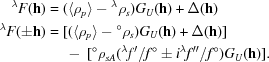 [\eqalign {^{\lambda}F({\bf h}) & = (\langle \rho_{p}\rangle - {}^{\lambda}\rho_{s})G_{U}({\bf h}) + \Delta ({\bf h}) \cr ^{\lambda}F(\pm{\bf h}) & = [(\langle \rho_{p}\rangle - {}^{\circ}\rho_{s})G_{U}({\bf h}) + \Delta ({\bf h})] \cr &\ \quad -\ [^{\circ}\rho_{sA} (^{\lambda}f'/f^{\circ} \pm i^{\lambda}f''/f^{\circ})G_{U}({\bf h})].}]