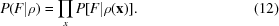 [P (F | \rho) = \prod_x P [F | \rho({\bf x})] . \eqno (12) ]