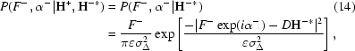 [\eqalignno {P(F^-, \alpha^- |{\bf H}^+, {\bf H}^{-*}) & = P(F^-, \alpha^- |{\bf H}^{-*}) &(14)\cr & = {{F^-} \over {\pi \varepsilon \sigma _\Delta ^2 }}\exp \left[{{-|F^- \exp(i\alpha^-) - D{\bf H}^{-*}|^2 } \over {\varepsilon \sigma _\Delta ^2 }} \right], }]