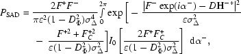 [\eqalignno {P_{\rm SAD} & = {{2F^ + F^-} \over {\pi \varepsilon ^2 (1 - D_\Phi ^2)\sigma_\Delta^4 }}{\textstyle \int\limits_0^{2\pi} }\exp \bigg[- {{|F^- \exp(i\alpha^-) - D{\bf H}^{-*}|^2 } \over {\varepsilon \sigma _\Delta ^2 }} \cr &\ \quad -\ {{F^{+2} + F_C^{+2}} \over {\varepsilon (1 - D_\Phi^2)\sigma _\Delta ^2 }} \bigg] I_0 \left [{{2F^+ F_C^+} \over {\varepsilon (1 - D_\Phi^2)\sigma _\Delta ^2 }} \right]\,\,{\rm d}\alpha^-,}]