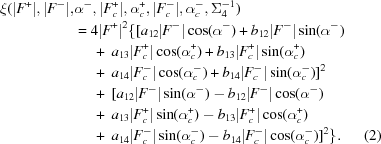 [\eqalignno{ \xi (|F^+|, |F^-|, &\alpha^-, |F_c^+|, \alpha_c^+, |F_c^-|, \alpha_c^-, \Sigma_4^{-1}) \cr & = 4 |F^+|^2 \{[a_{12} |F^-| \cos(\alpha^-) + b_{12} |F^-| \sin(\alpha^-) \cr &\ \quad +\ a_{13} |F_c^+| \cos(\alpha_c^+) + b_{13} |F_c^+| \sin(\alpha_c^+) \cr &\ \quad +\ a_{14} |F_c^-| \cos(\alpha_c^-) + b_{14} |F_c^-| \sin(\alpha_c^-)]^2 \cr &\ \quad +\ [ a_{12} |F^-| \sin(\alpha^-) - b_{12} |F^-| \cos(\alpha^-) \cr &\ \quad +\ a_{13} |F_c^+| \sin(\alpha_c^+) - b_{13} |F_c^+| \cos(\alpha_c^+) \cr &\ \quad +\ a_{14} |F_c^-| \sin(\alpha_c^-) - b_{14} |F_c^-| \cos(\alpha_c^-)]^2\}. & (2)}]