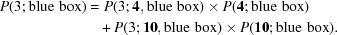 [\eqalign {P(3 \semi {\rm blue\,\, box}) = &\,\, P(3\semi {\bf 4}, {\rm blue \,\, box}) \times P({\bf 4} \semi {\rm blue \,\, box}) \cr &+ P(3\semi {\bf 10}, {\rm blue \,\, box}) \times P({\bf 10} \semi {\rm blue \,\, box}). }]