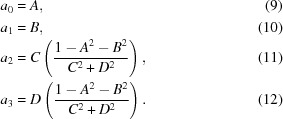 [\eqalignno {a_0 & = A, & (9) \cr a_1 & = B, & (10) \cr a_2 & = C\left ({{1-A^2-B^2}\over{C^2+D^2}}\right), & (11) \cr a_3 & = D\left ({{1-A^2-B^2}\over{C^2+D^2}}\right). & (12)}]