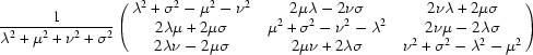 [{1 \over {\lambda^{2} + \mu^{2} + \nu^{2} + \sigma^{2}}} \left (\matrix {\lambda^{2} + \sigma^{2} - \mu^{2} - \nu^{2} & 2 \mu\lambda - 2 \nu \sigma & 2 \nu\lambda + 2\mu\sigma \cr 2\lambda\mu + 2 \mu\sigma & \mu^{2} + \sigma^{2} - \nu^{2} -\lambda^{2} & 2\nu\mu - 2\lambda\sigma \cr 2\lambda \nu - 2\mu\sigma & 2\mu\nu + 2\lambda \sigma & \nu^{2} + \sigma^{2} - \lambda^{2} - \mu^{2}} \right)]