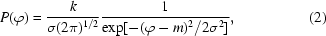 [P(\varphi) = {{k}\over{\sigma (2\pi)^{1/2}}} {{1}\over{\exp [-(\varphi -m)^2/2\sigma^2]}}, \eqno (2)]