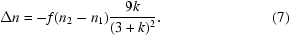 [\Delta n = -f(n_2 - n_1){{9k}\over{(3 + k)^2}}. \eqno (7)]