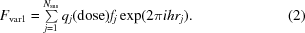 [F_{\rm var1} = \textstyle \sum \limits^{N_{\rm sus}}_{j = 1}q_{j}({\rm dose})f_{j}\exp(2\pi i h r_{j}). \eqno (2)]